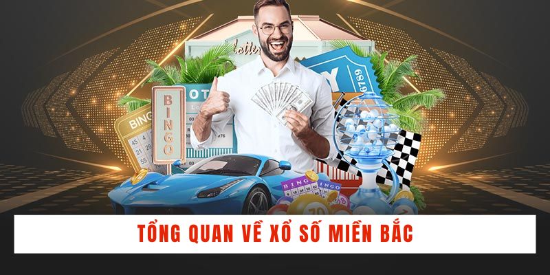 tong-quan-ve-xo-so-mien-bac